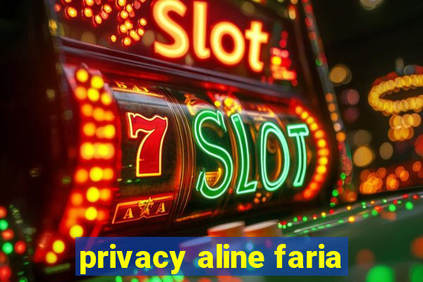 privacy aline faria